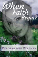 When Faith Begins 1693021013 Book Cover