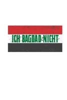 Ich Bagdad Nicht: Terminplaner W�chentlich A5 - Afghanistan Flagge Wortspiel - Lustige Spr�che Wortwitz Sarkasmus Geschenkidee 1081150750 Book Cover