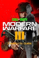 Call Of Duty Modern Warfare 3: Complete Guide: Best Tips and Cheats, Walkthrough, Strategies B0CNWSJ8R8 Book Cover