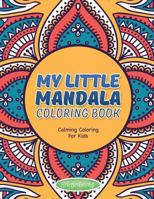 My Little Mandala Coloring Book - Calming Coloring for Kids 1683210077 Book Cover