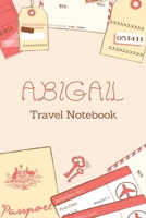 Abigail TRAVEL NOTEBOOK: Tickets, passport Beautiful Travel Planner / Notebook personalized for Abigail in Soft Pink Color and beautiful design for travellers.: The best gift for Abigail 167665383X Book Cover