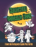 Halloween Coloring Book - A Simple And Fun Halloween Coloring Pages For Kids: Spooky Hand Drawn Illustrations For Kids Relaxation - Makes The Perfect Halloween Gift For Kids. B08GLJ1K8B Book Cover
