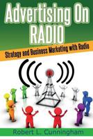 Advertising on Radio: Strategy and Business Marketing with Radio 1497355192 Book Cover