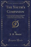 The Youth's Companion, Vol. 4: A Juvenile Monthly Magazine Published for the Benefit of the Puget Sound Catholic Indian Missions; June, 1884 (Classic 024330093X Book Cover