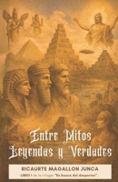 ENTRE MITOS, LEYENDAS Y VERDADES: Libro I (Spanish Edition) B0GSQ6GXKN Book Cover