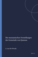 Die Messianischen Vorstellungen Der Gemeinde Von Qumran 9004354840 Book Cover