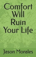 Comfort Will Ruin Your Life B0BCSBNLGX Book Cover