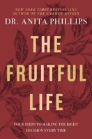 A Fruitful Life: Four Steps to Making the Right Decision Every Time 1400233003 Book Cover