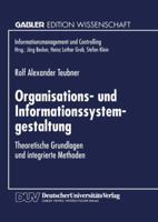 Organisations- Und Informationssystemgestaltung: Theoretische Grundlagen Und Integrierte Methoden 3824469510 Book Cover