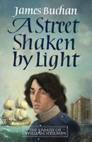 A Street Shaken by Light: The Story of William Neilson, Volume I 1914495543 Book Cover