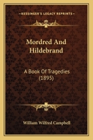 Mordred and Hildebrand: A Book of Tragedies 1166587134 Book Cover