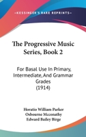 The Progressive Music Series, Book 2: For Basal Use In Primary, Intermediate, And Grammar Grades 1120918898 Book Cover