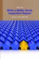 How to Write a Better Home Inspection Report 0557693632 Book Cover