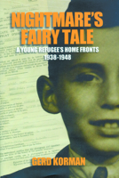 Nightmare's Fairy Tale: A Young Refugee's Home Fronts, 1938-1948 (Shoah Studies) 0299210804 Book Cover