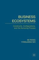 Business Ecosystems: Constructs, Configurations, and the Nurturing Process 1137405902 Book Cover