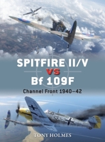 Spitfire II/V vs Bf 109F: Channel Front 1940–42 1472805763 Book Cover