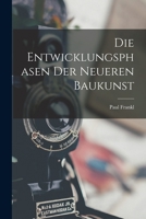 Die Entwicklungsphasen Der Neueren Baukunst (Classic Reprint) 1016973179 Book Cover