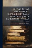 Le Fond Du Sac Renouvelé, Ou Bigarrures Et Passe-Tems Critiques De L'aristenète Français 2014037825 Book Cover