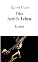Dies fremde Leben: Roman (German Edition) 3695142332 Book Cover