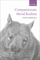 Compassionate Moral Realism 0198809689 Book Cover