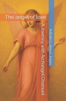 A Journey with Archangel Chamuel: The angel of love B0FN4QHJN3 Book Cover