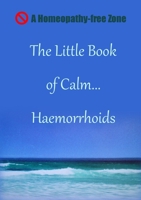 The Little Book of Calm... Haemorrhoids 110592467X Book Cover