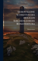 Sieben kleine Schriften des heiligen Kirchenlehrers Bonaventura (German Edition) B0FK1XS1GD Book Cover