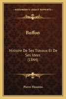 Buffon: Histoire De Ses Travaux Et De Ses Idees (1844) 1167647327 Book Cover