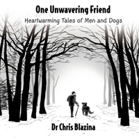 One Unwavering Friend: Heartwarming Tales of Man and Dogs 1913623629 Book Cover