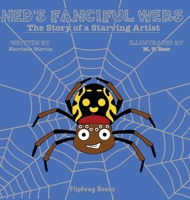 Ned's Fanciful Webs: The Story of a Starving Artist 1792388527 Book Cover