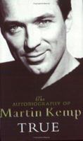 True: The Autobiography of Martin Kemp 0752837699 Book Cover