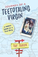 Journey of a Teetotaling Virgin: a memoir based on a true story 1737430630 Book Cover