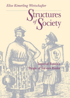 Structures of Society: Imperial Russia's "People of Various Ranks" (Russian Studies Series) 0875801900 Book Cover