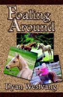 Foaling Around 0970317190 Book Cover