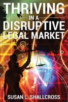 Thriving in a Disruptive Legal Market 0989481107 Book Cover