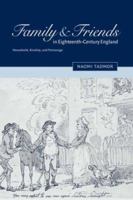 Family and Friends in Eighteenth-Century England: Household, Kinship and Patronage 0521039738 Book Cover