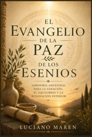 El Evangelio de la Paz de los Esenios: Sabiduría ancestral para la sanación, el equilibrio y la renovación interior (Spanish Edition) B0GY7TL18S Book Cover