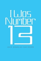 I Was Number 13 1663271151 Book Cover