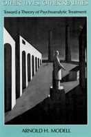 Other Times, Other Realities: Toward a Theory of Psychoanalytic Treatment 0674644999 Book Cover