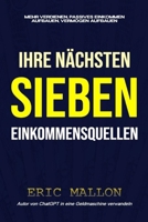 Ihre nächsten sieben Einkommensquellen: Mehr verdienen, passives Einkommen aufbauen, Vermögen aufbauen (German Edition) B0GWTD779L Book Cover