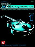 Mark Elf Jazz Interpretations Volume 1: Original Etudes Based on Progression Similar to Stella 0786671084 Book Cover