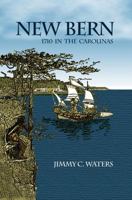 NEW BERN: 1710 in the Carolinas. 0615281311 Book Cover