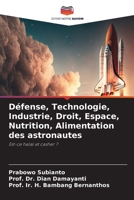 Défense, Technologie, Industrie, Droit, Espace, Nutrition, Alimentation des astronautes (French Edition) 6630131525 Book Cover