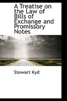 A Treatise on the Law of Bills of Exchange and Promissory Notes 1170477135 Book Cover