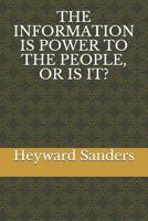 THE INFORMATION IS POWER TO THE PEOPLE, OR IS IT? 1093336692 Book Cover