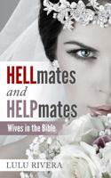 Hellmates and Helpmates: Wives in the Bible 1092634746 Book Cover