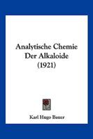 Analytische Chemie Der Alkaloide (1921) 1160299161 Book Cover