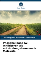 Phospholipase A2-Inhibitoren als entzündungshemmende Moleküle (German Edition) 6208568447 Book Cover