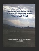 A Psychological Guide to the Absolute Authority of the Word of God 9811124671 Book Cover