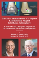 The Ten Commandments of Calipered Kinematically Aligned Total Knee Arthroplasty 196187900X Book Cover